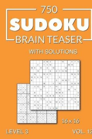 Cover of 750 Sudoku Brain Teaser 16x16 with solutions