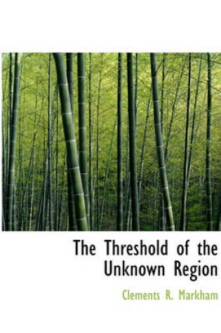 Cover of The Threshold of the Unknown Region