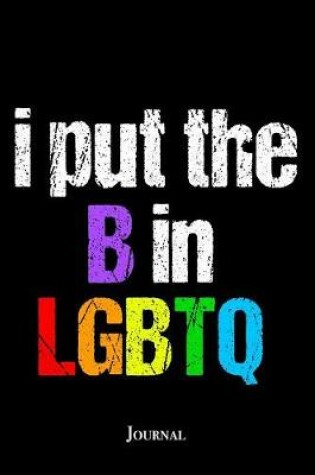 Cover of I Put the B in LGBTQ Journal
