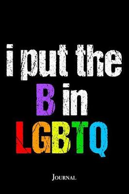 Book cover for I Put the B in LGBTQ Journal