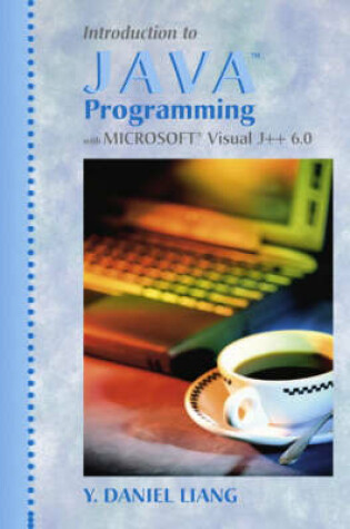 Cover of Introduction to Java Programming with Microsoft Visual J++ 6.0 with   Experiments in Java:An Introductory Lab Manual