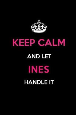 Book cover for Keep Calm and Let Ines Handle It