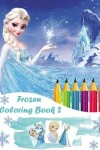 Book cover for Frozen Coloring Book 2