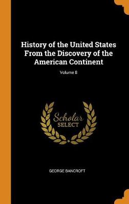 Book cover for History of the United States from the Discovery of the American Continent; Volume 8