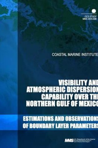 Cover of Costal Marine Institute Visability and Atmospheric Dispersion Capability over the Northern Gulf of Mexico