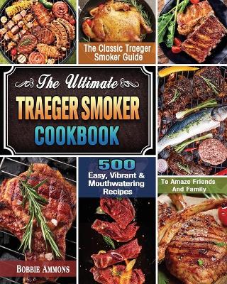 Cover of The Ultimate Traeger Smoker Cookbook