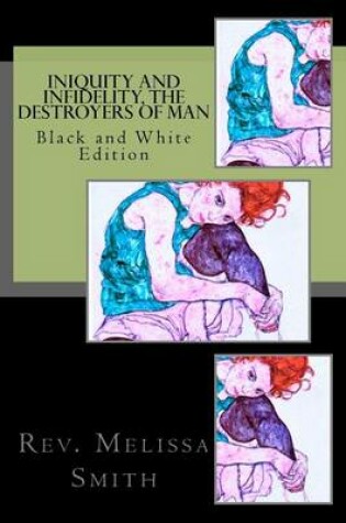 Cover of Iniquity and Infidelity, the Destroyers of Man