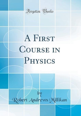 Book cover for A First Course in Physics (Classic Reprint)