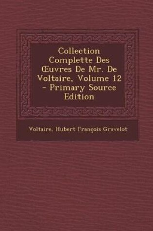 Cover of Collection Complette Des Uvres de Mr. de Voltaire, Volume 12