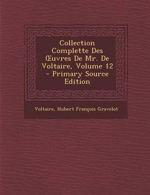 Book cover for Collection Complette Des Uvres de Mr. de Voltaire, Volume 12