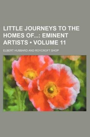 Cover of Little Journeys to the Homes of (Volume 11); Eminent Artists