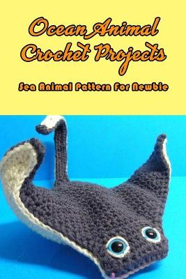 Book cover for Ocean Animal Crochet Projects