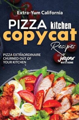 Cover of Extra-Yum California Pizza Kitchen Copycat Recipes