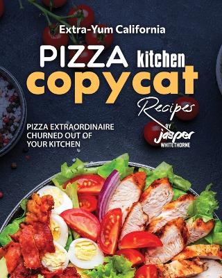 Book cover for Extra-Yum California Pizza Kitchen Copycat Recipes