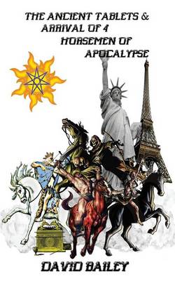 Book cover for The Ancient Tablets & Arrival of the 4 Horsemen of the Apocalypse