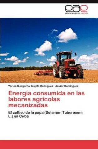 Cover of Energia Consumida En Las Labores Agricolas Mecanizadas