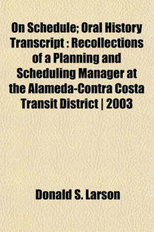 Cover of On Schedule; Oral History Transcript