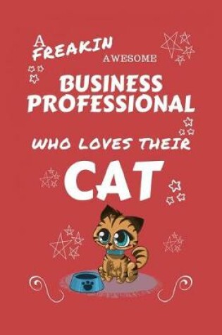 Cover of A Freakin Awesome Business Professional Who Loves Their Cat