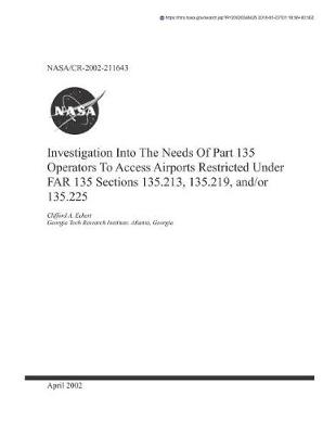 Book cover for Investigation Into the Needs of Part 135 Operators to Access Airports Restricted Under Far Part 135 Sections 135.213, 135.219 And/Or 135.225