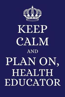 Book cover for Keep Calm and Plan on Health Educator