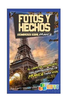 Book cover for Fotos y Hechos Asombrosos Sobre Francia