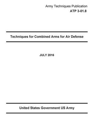 Book cover for Army Techniques Publication ATP 3-01.8 Techniques for Combined Arms for Air Defense JULY 2016