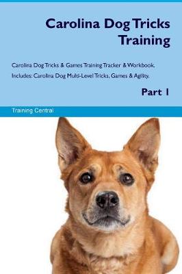 Book cover for Carolina Dog Tricks Training Carolina Dog Tricks & Games Training Tracker & Workbook. Includes