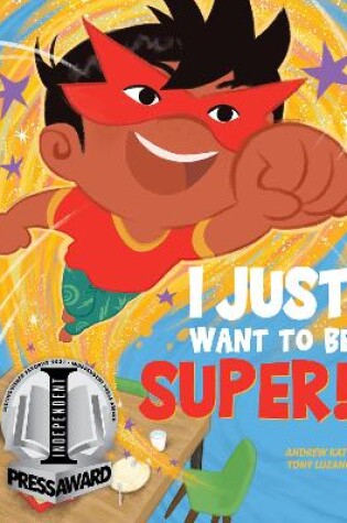 Cover of I Just Want to Be Super!