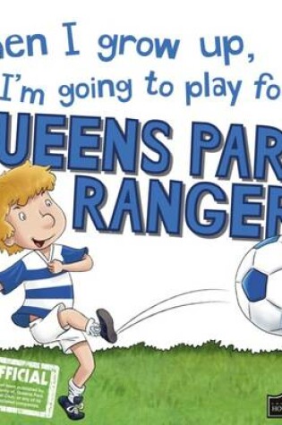 Cover of When I Grow Up I'm Going to Play for QPR