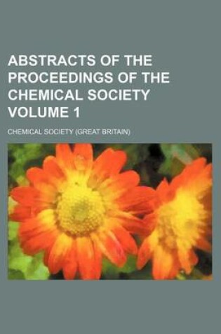 Cover of Abstracts of the Proceedings of the Chemical Society Volume 1