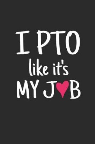 Cover of I PTO Like It's My Job