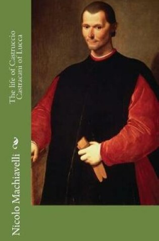 Cover of The Life of Castruccio Castracani of Lucca