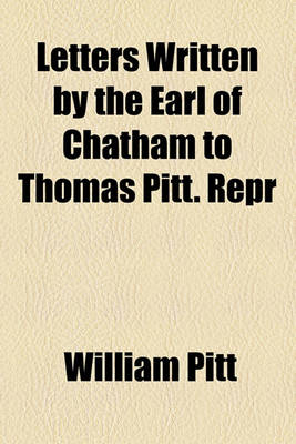 Book cover for Letters Written by the Earl of Chatham to Thomas Pitt. Repr