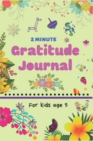 Cover of 2 Minute Gratitude Journal for Kids Age 5