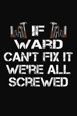 Book cover for If Ward Can't Fix It We're All Screwed