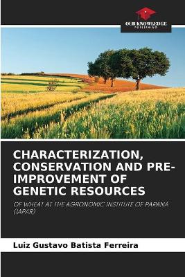 Book cover for Characterization, Conservation and Pre-Improvement of Genetic Resources