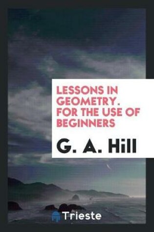 Cover of Lessons in Geometry. for the Use of Beginners