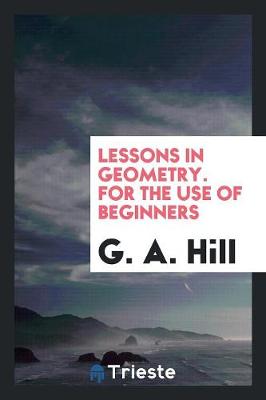 Book cover for Lessons in Geometry. for the Use of Beginners