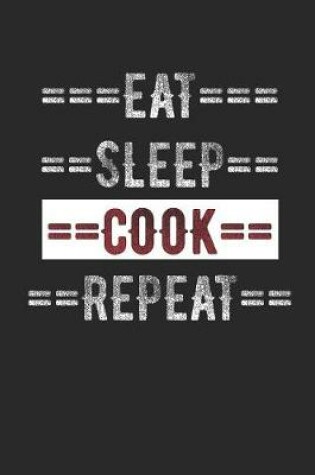 Cover of Cooking Journal - Eat Sleep Cook Repeat