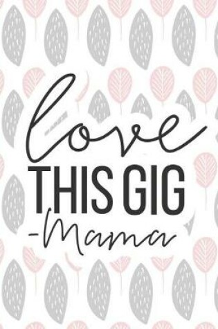 Cover of Love This Gig -Mama