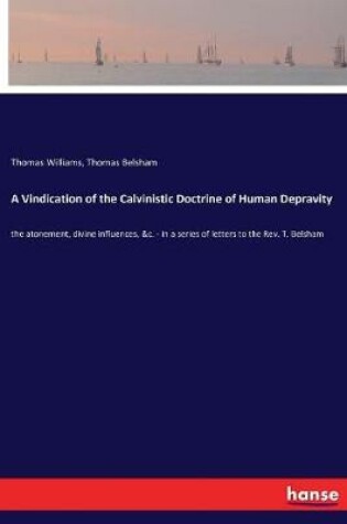 Cover of A Vindication of the Calvinistic Doctrine of Human Depravity