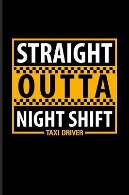 Book cover for Straight Outta Night Shift Taxi Driver