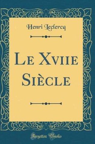 Cover of Le Xviie Siecle (Classic Reprint)