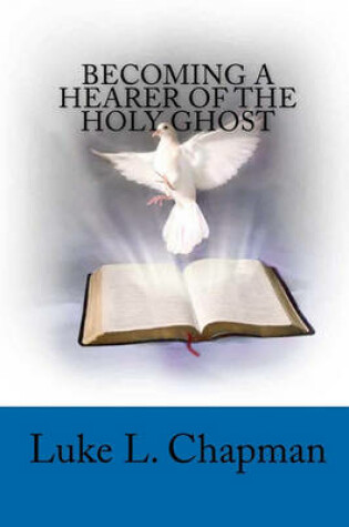 Cover of Becoming A Hearer Of The Holy Ghost