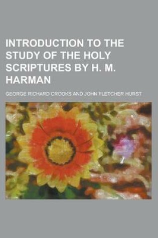 Cover of Introduction to the Study of the Holy Scriptures by H. M. Harman