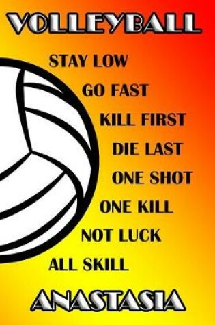 Cover of Volleyball Stay Low Go Fast Kill First Die Last One Shot One Kill No Luck All Skill Anastasia