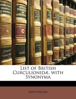 Book cover for List of British Curculionidæ, with Synonyma
