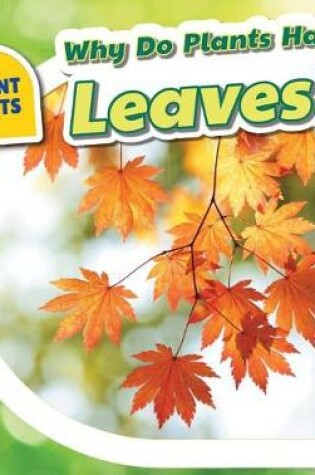 Cover of Why Do Plants Have Leaves?