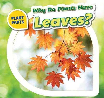 Cover of Why Do Plants Have Leaves?