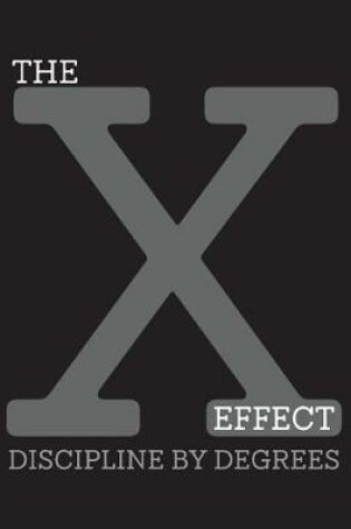 Cover of The X-Effect Discipline by Degrees